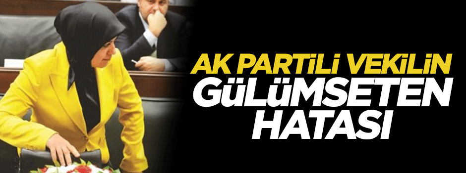 AK Partili yeni vekilin gülümseten hatası