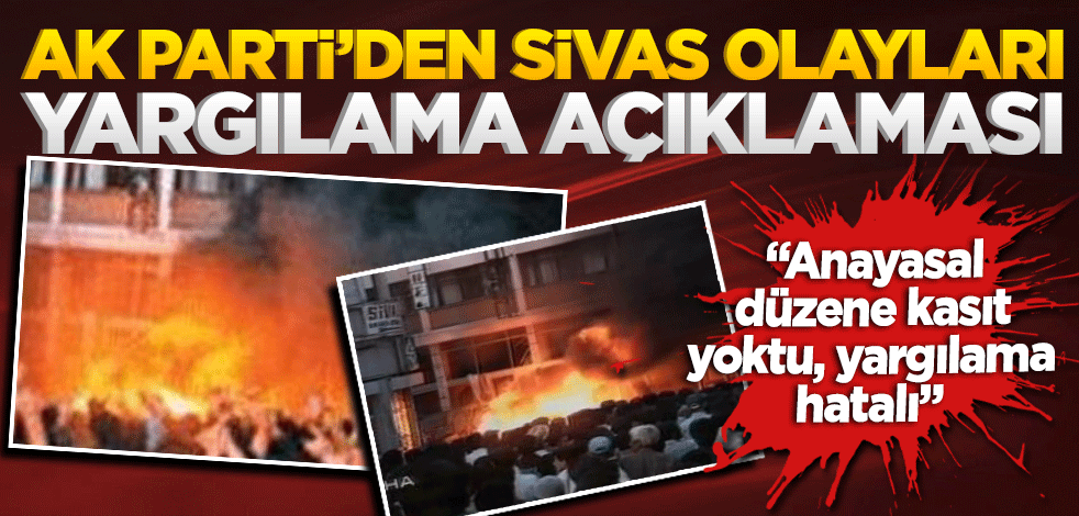 AK Parti'li Yıldırım'dan Sivas olayları yargılamalarına ilişkin değerlendirme