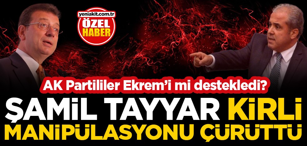 AK Partililer Ekrem’i mi destekledi? Şamil Tayyar kirli manipülasyonu çürüttü