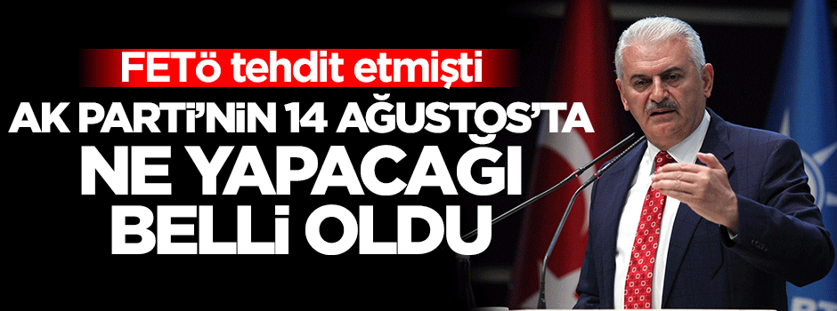AK Parti'nin 14 Ağustos'ta ne yapacağı belli oldu!