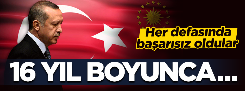AK Parti'nin 16 yıllık vatan mücadelesi! Saldırdıkça saldırdılar