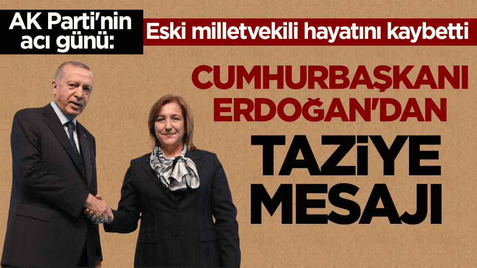 AK Parti'nin acı günü: Eski milletvekili Azize Sibel Gönül hayatını kaybetti! Cumhurbaşkanı Erdoğan'dan taziye mesajı