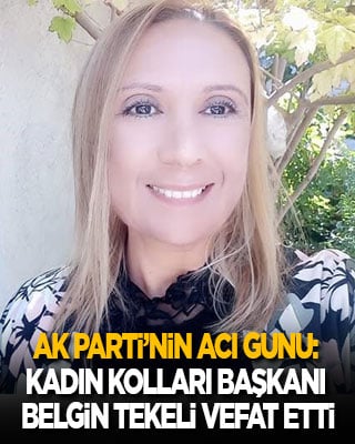 AK Parti’nin acı günü: Kadın Kolları Başkanı Belgin Tekeli hayatını kaybetti