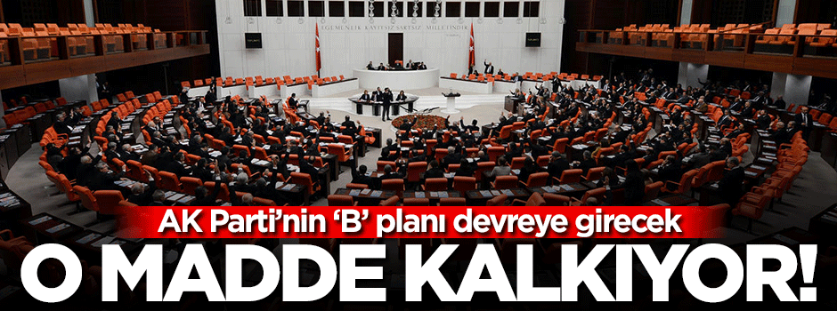 AK Parti'nin B planı devreye giriyor!