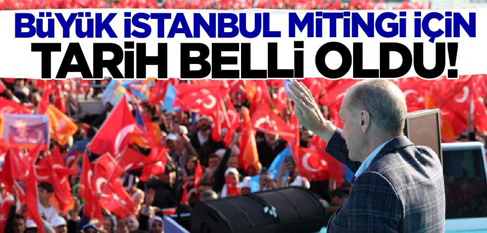 AK Parti'nin büyük İstanbul mitingi için tarih belli oldu!
