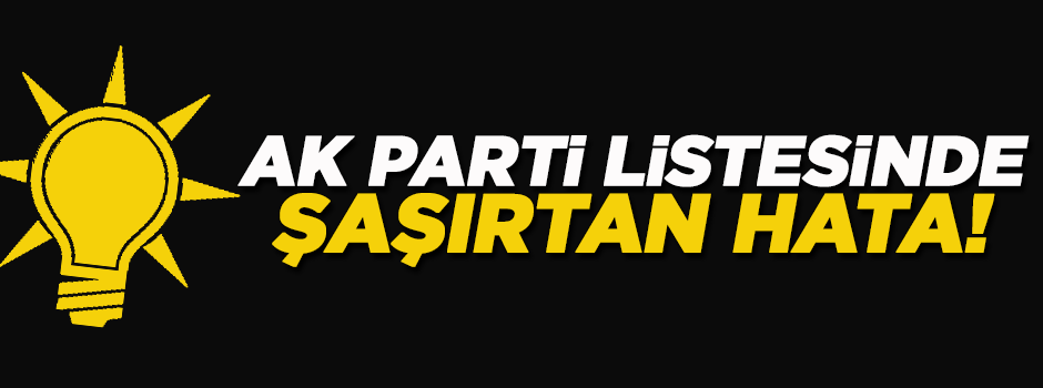 Ak Parti'nin Diyarbakır listesinde şaşırtan hata!