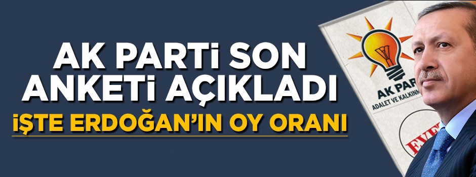 AK Parti'nin elindeki son anket açıklandı! İşte Erdoğan oy oranı