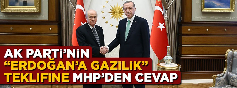 AK Parti'nin "Erdoğan'a gazilik" teklifine MHP'den cevap