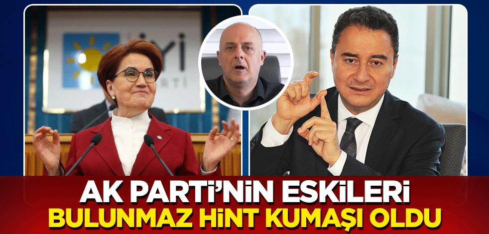AK Parti’nin eskileri bulunmaz Hint kumaşı oldu
