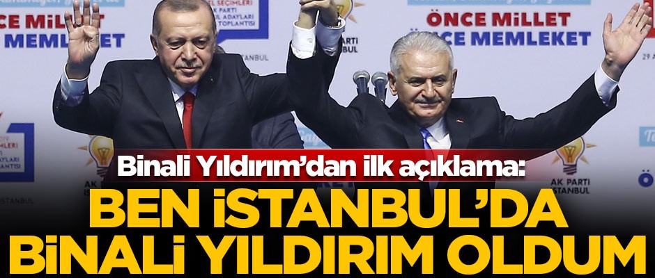 AK Parti'nin İstanbul adayı Binali Yıldırım'dan ilk açıklama