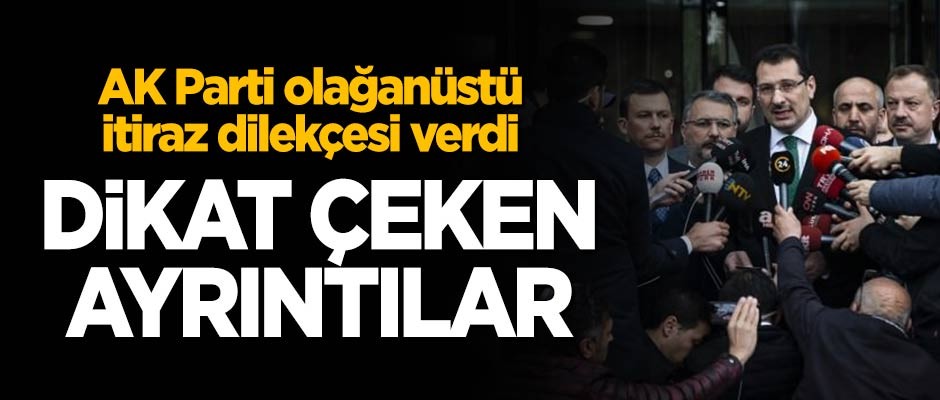 AK Parti'nin İstanbul için olağanüstü itiraz dilekçesinin detayları!