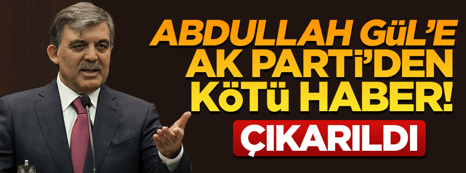 AK Parti'nin 'kurucu üye' listesinden Gül çıkarıldı