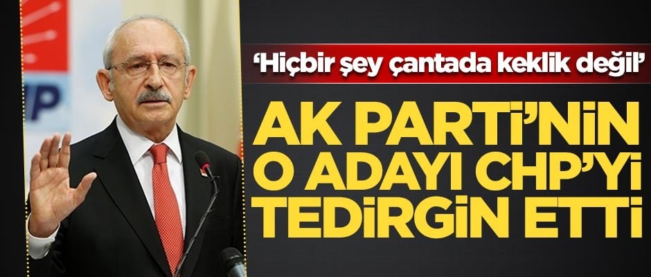 AK Parti'nin o adayı CHP'yi tedirgin etti
