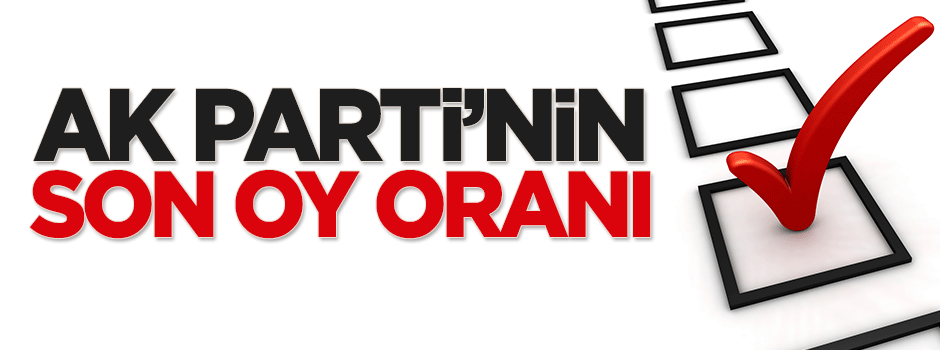 AK Parti'nin son oy oranı