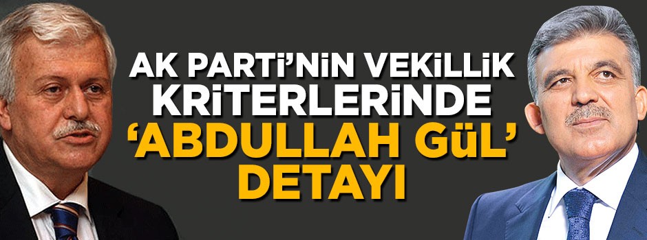 AK Parti'nin vekillik kriterlerinde 'Abdullah Gül' detayı