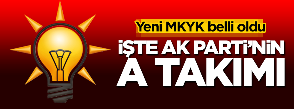 AK Parti'nin yeni MKYK'sı belli oldu