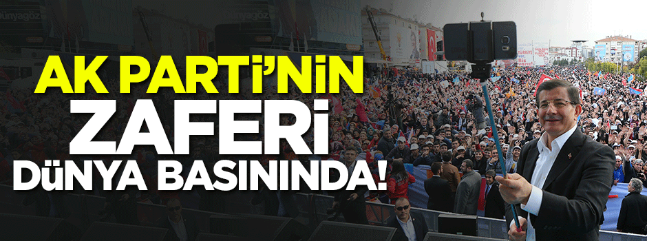 AK Parti'nin zaferi dünya medyasında!