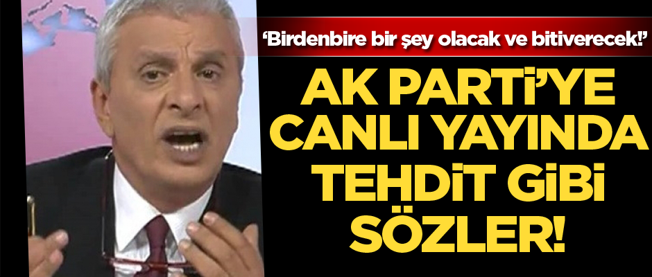 AK Parti’ye canlı yayında tehdit gibi sözler!