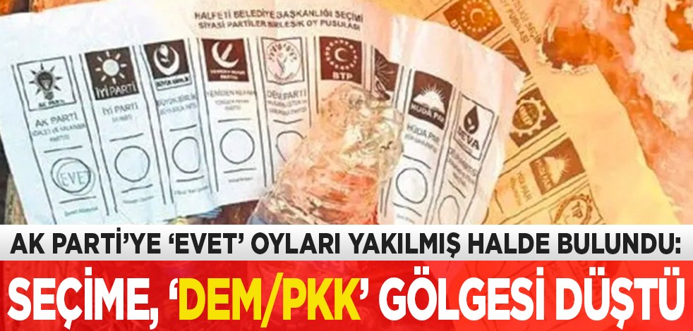 AK Parti’ye ‘evet’ oyları yakılmış halde bulundu: Seçime ‘DEM/PKK’ gölgesi düştü