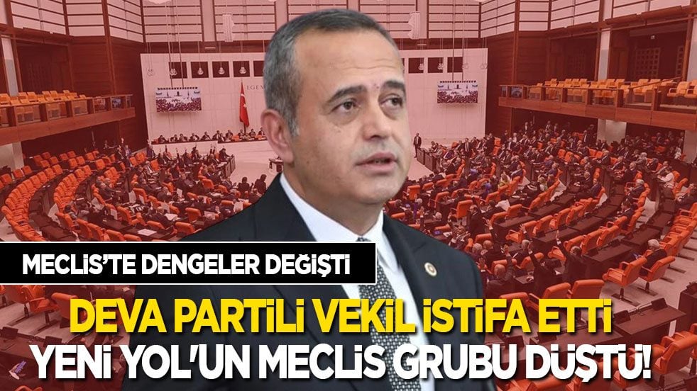 AK Parti’ye geçeceği iddia ediliyordu! DEVA Partili vekil istifa etti, Yeni Yol'un Meclis grubu düştü!