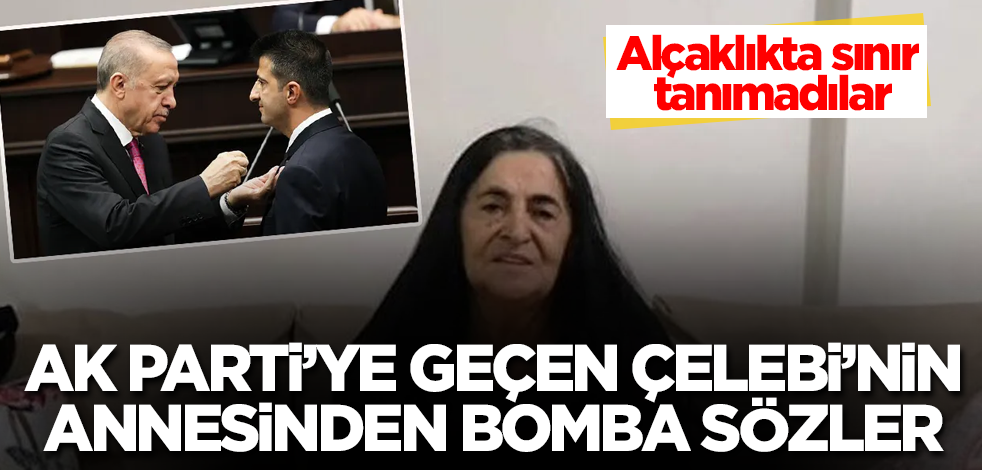 AK Parti'ye geçen Mehmet Ali Çelebi'nin annesinden bomba sözler! Alçaklıkta sınır tanımadılar