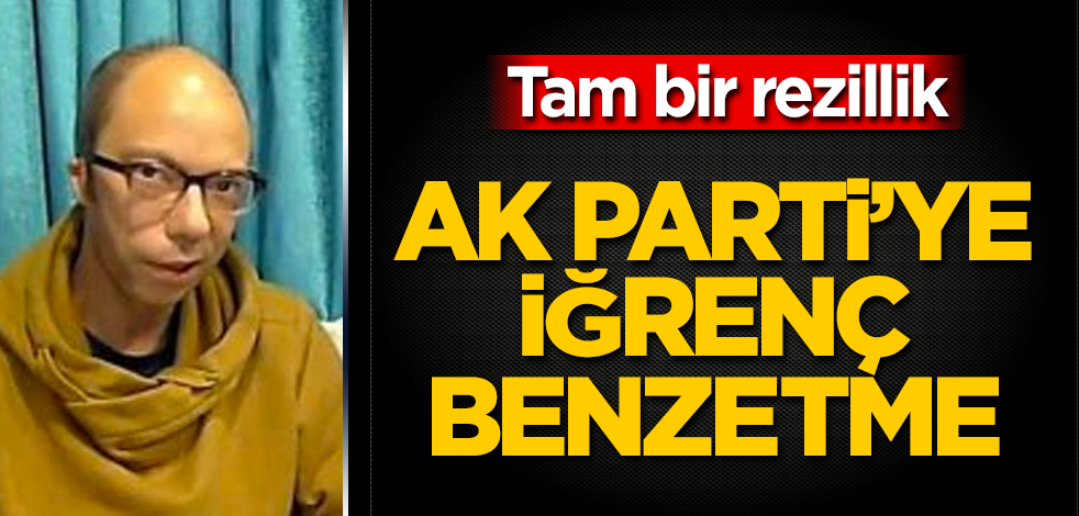 AK Parti'ye iğrenç benzetme! Tam bir rezillik