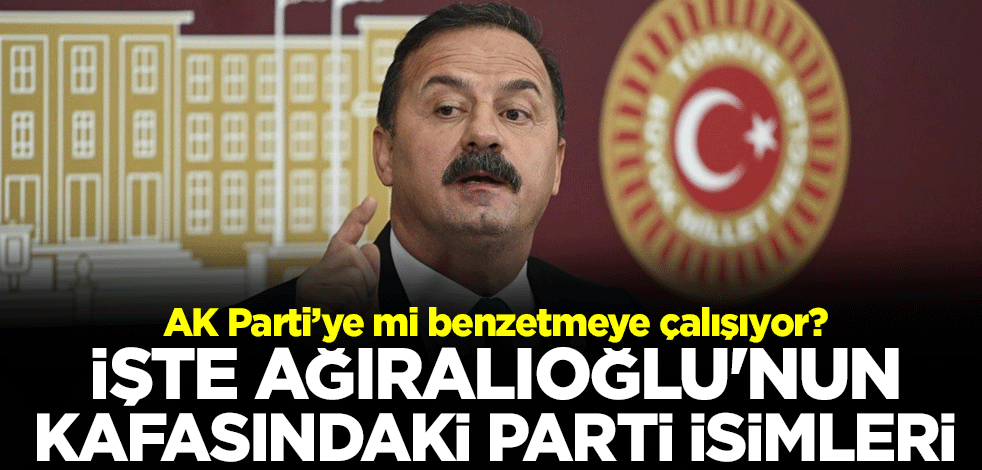 AK Parti’ye mi benzetmeye çalışıyor? İşte Yavuz Ağıralioğlu'nun kafasındaki parti isimleri