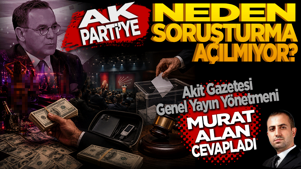 AK Parti’ye niye soruşturma açılmıyor?