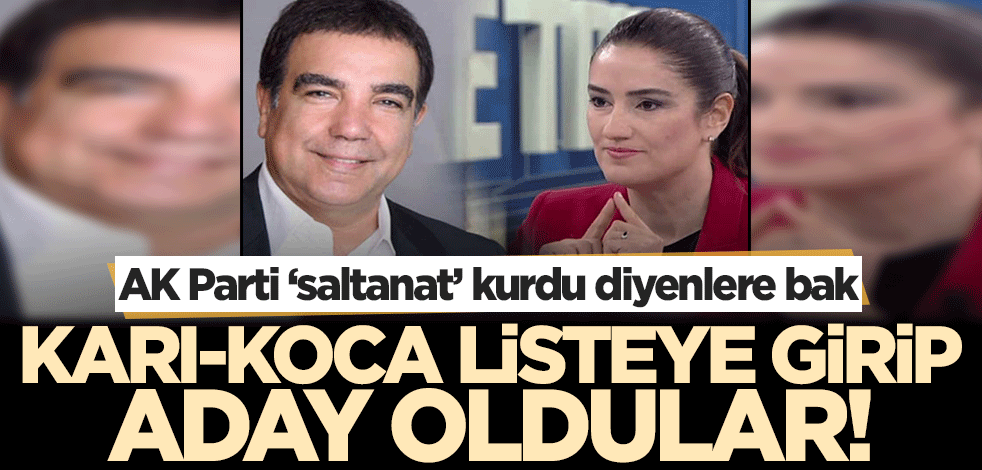 Ak Parti'ye 'saltanat' dediler, kendileri karı-koca aday oldular!