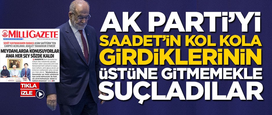 AK Parti'yi, Saadet'in kol kola girdiklerinin üzerine gitmemekle suçladılar