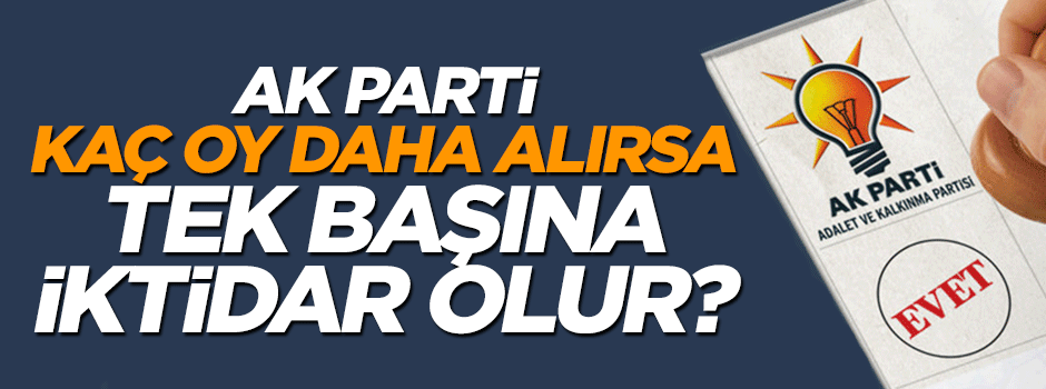 AK Parti'yi tek başına iktidar yapacak 90 bin oy gerekiyor