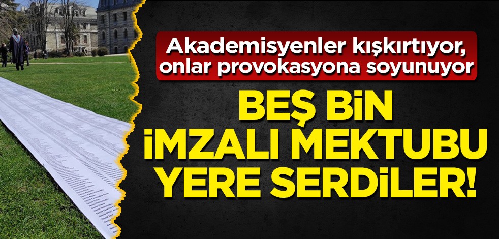 Akademisyenler kışkırtıyor, öğrenciler provokasyona soyunuyor: 5 bin imzalı mektubu yere serdiler