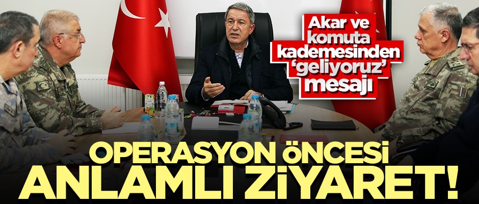 Akar ve komuta kademesinden operasyon öncesi anlamlı ziyaret!
