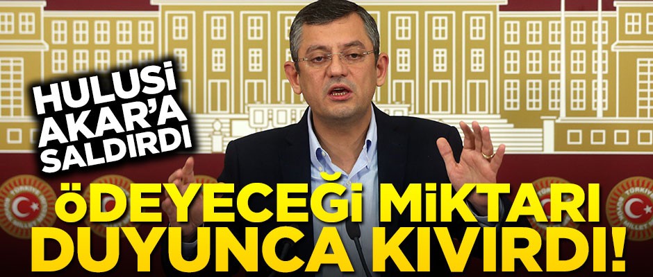Akar'a saldıran Özel, ödeyeceği miktarı duyunca kıvırdı