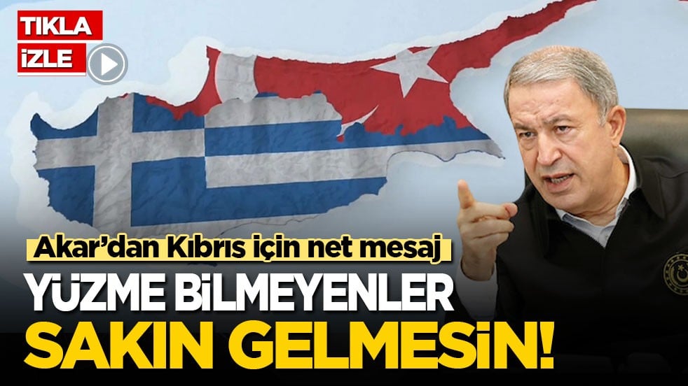 Akar’dan Kıbrıs için net mesaj: Yüzme bilmeyenler sakın gelmesin!