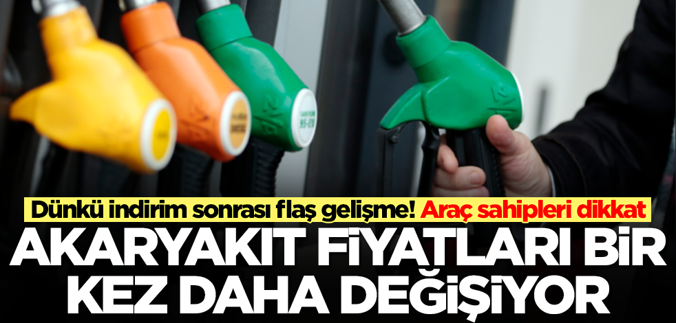 Akaryakıt fiyatları dünkü indirim sonrası bir kez daha değişiyor! Araç sahipleri bu habere dikkat
