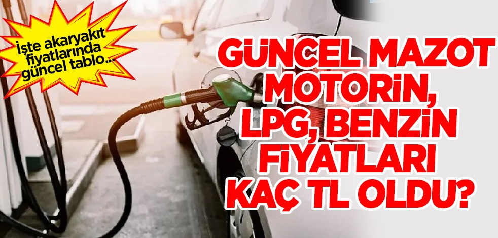 Akaryakıt fiyatları! Son dakika:19 Eylül 2024 Güncel mazot-motorin, LPG, benzin fiyatları kaç TL oldu?