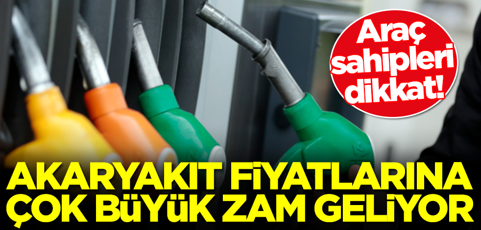Akaryakıt fiyatlarına çok büyük zam geliyor! Depoları acilen doldurun