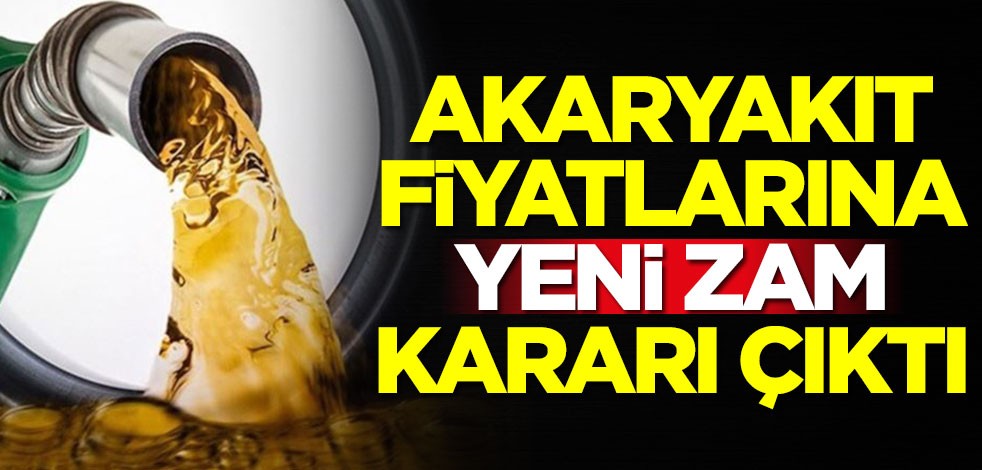 Akaryakıt fiyatlarına yeni zam kararı çıktı! İşte zam geleceği tarih...