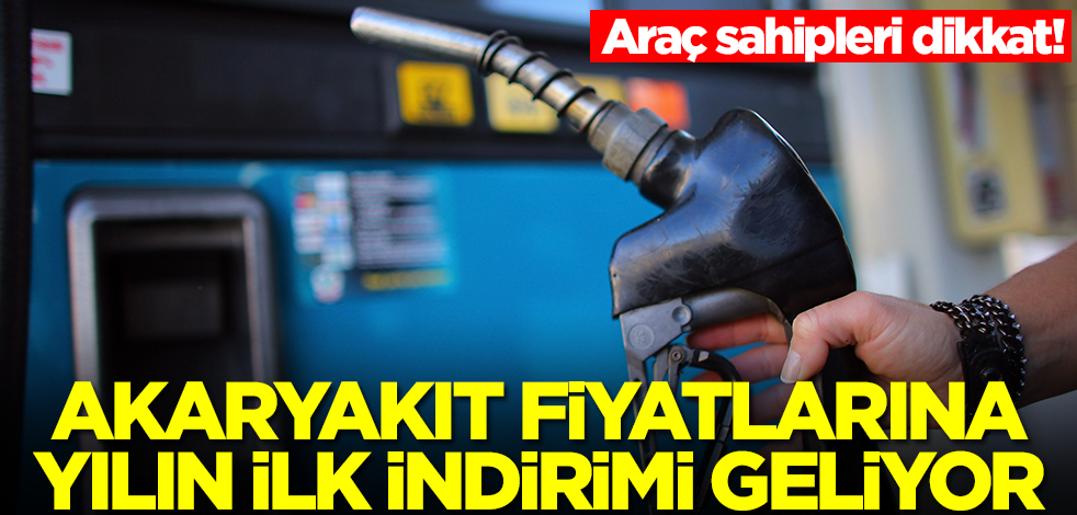 Akaryakıt fiyatlarına yılın ilk indirimi geliyor! Araç sahipleri dikkat