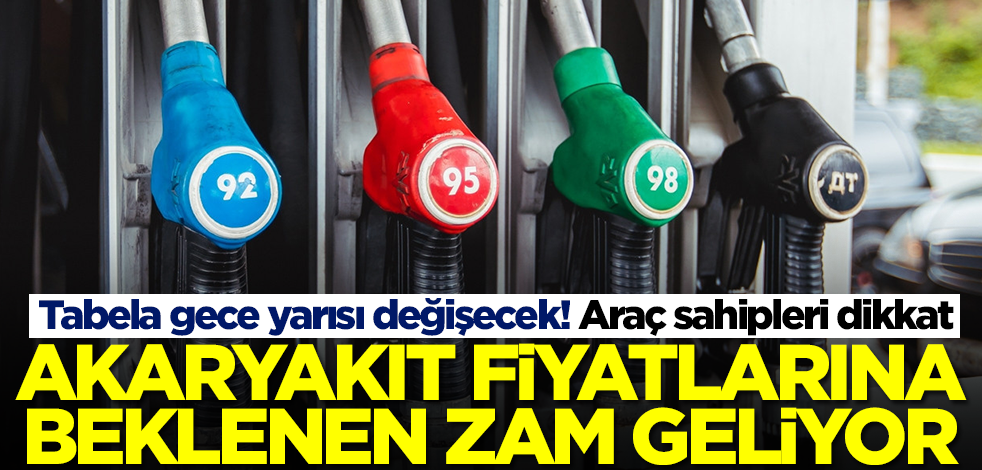 Akaryakıt fiyatlarına zam kesinleşti! Araç sahiplerine kötü haber, saatler sonra zamlanacak