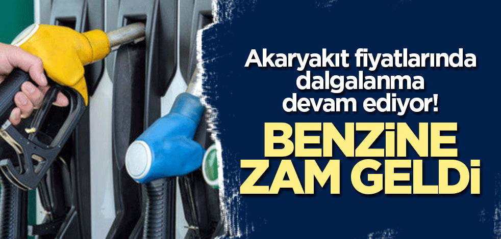 Akaryakıt fiyatlarında dalgalanma devam ediyor! Benzine zam geldi
