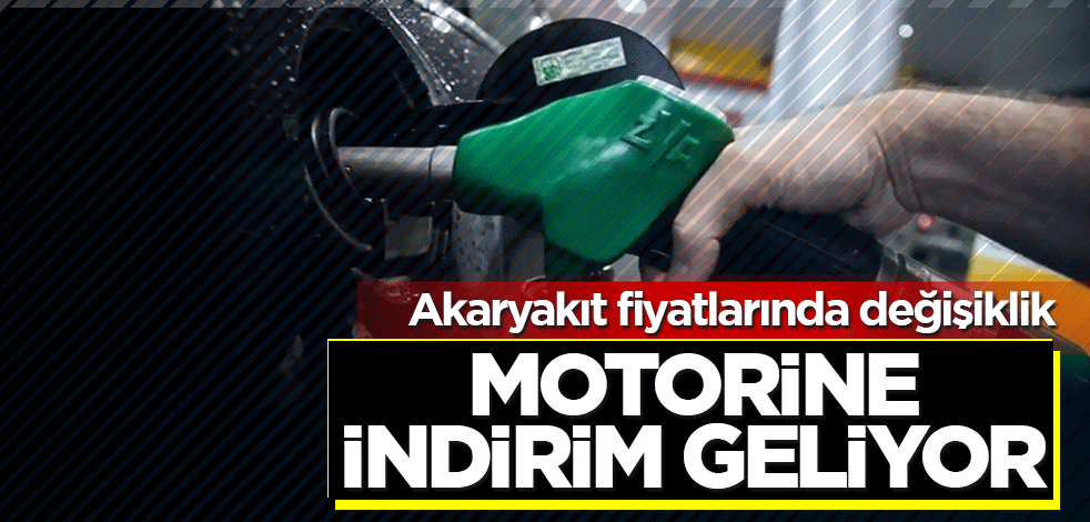 Akaryakıt fiyatlarında değişiklik! Motorine indirim geliyor