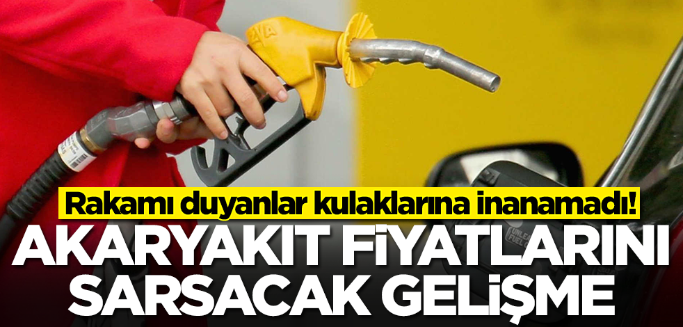 Akaryakıt fiyatlarını sarsacak haber! Rakamı duyanlar kulaklarına inamamadı
