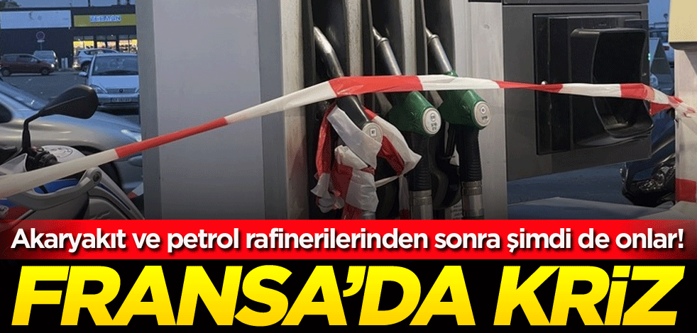 Akaryakıt ve petrol rafinerilerinden sonra şimdi de onlar! Fransa'da kriz