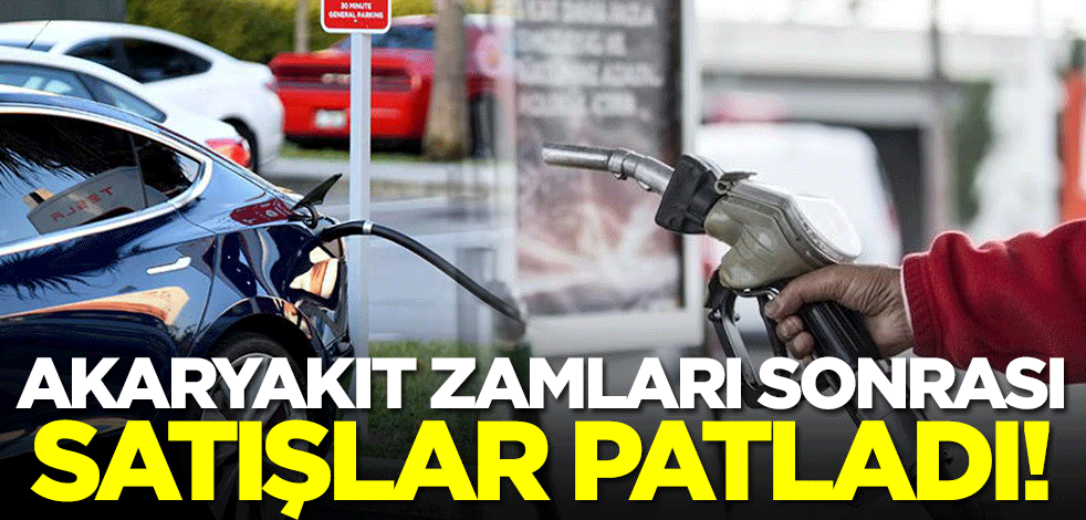 Akaryakıt zamları sonrası satışlar patladı