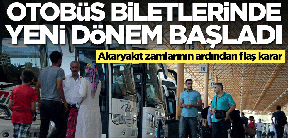 Akaryakıt zamlarının ardından otobüs biletlerinde yeni dönem başladı! Bundan sonra...