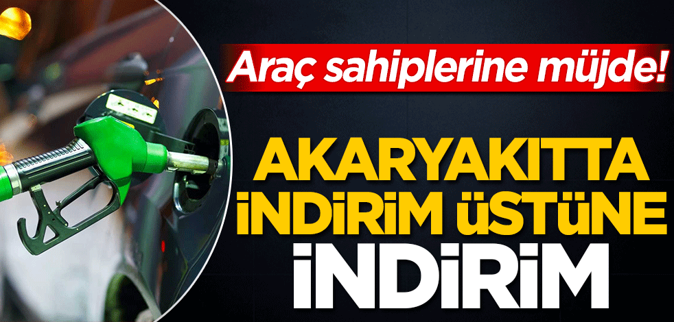 Akaryakıta bir indirim geldi, ikinci yolda! Araç sahiplerine müjde