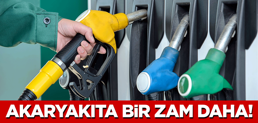 Akaryakıta bir zam daha!