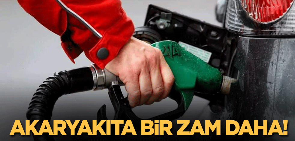 Akaryakıta bir zam daha!